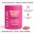 Carica immagine nel visualizzatore Galleria, Ellasie Whole Body Daily Probiotic showing ingredients and benefits for comprehensive wellness.