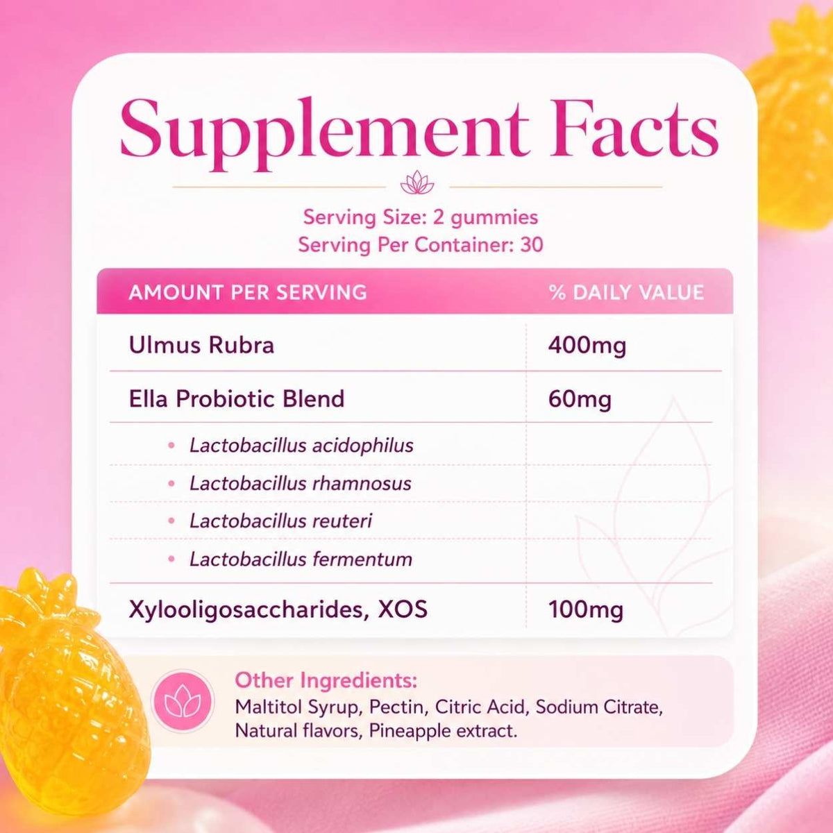 Supplement facts for Ellasie Feminine Moisture Gummies with Slippery Elm, XOS and probiotic cultures